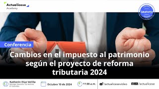 Cambios en el impuesto al patrimonio según el proyecto de reforma tributaria 2024 [upl. by Alel]