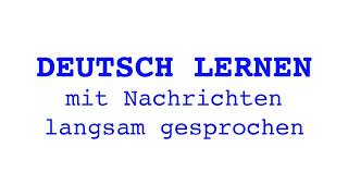 Deutsch lernen mit Nachrichten 28 10 2024  langsam gesprochen [upl. by Enelyar]