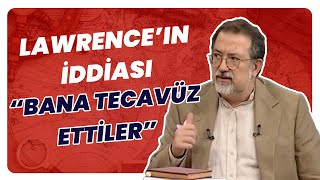 Arapları Osmanlıya Karşı Kışkırtan Lawrenceın Bana Tecavüz Ettiler İddiası [upl. by Bores683]