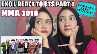 EXO Ls REACT TO BTS MMA 2018 PART 2  20MENIT BARENG BTS😱 [upl. by Batish]