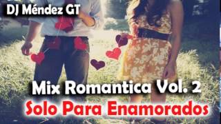 Mix Romanticas Vol 2 2015 Solo Para Enamorados DJ MENDEZ GT [upl. by Anatnom]