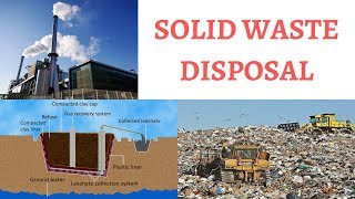 Solid Waste Disposal  Open Dumps Sanitary Landfills and Incineration Process Explained [upl. by Seftton889]