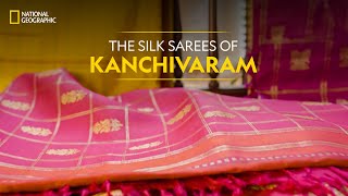 The Silk Sarees of Kanchivaram  It Happens Only in India  National Geographic [upl. by Ulphiah]