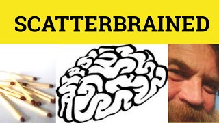 🔵 Scatterbrain Scatterbrained  Scatterbrained Meaning  Scatterbrain Examples  English Vocabulary [upl. by Roth568]