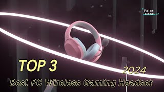 TOP 3 Best PC Wireless Gaming Headset 2024 [upl. by Marela246]