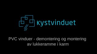 Demontering og montering av lukkeramme i PVC vindu fra Kystvinduet [upl. by Addia]