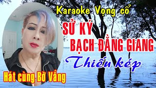 Karaoke vọng cổ SỬ KÝ BẠCH ĐẰNG GIANG  THIẾU KÉP Hát cùng Bờ Vắng [upl. by Mackie564]