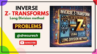 13 Long Division Method  Inverse Ztransforms  21MAB201T [upl. by Rutter]