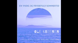 EN YNDIG OG FRYDEFULD SOMMERTID  OLE STEENEN [upl. by Sukey521]