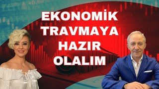 EKONOMİK TRAVMAYA HAZIR OLALIM EKONOMİ YORUM [upl. by Aennyl76]