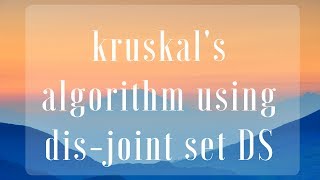 Implement Kruskals algorithm using DisJoint set [upl. by Adnovoj893]