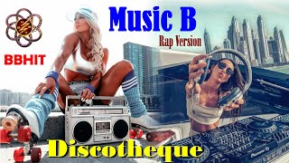 Music B  Discotheque Rap Version [upl. by Gwennie]