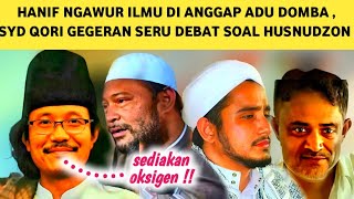 HANIF NGAWUR ILMU KOK DIANGGAP ADU DOMBA SAYID QORI GEGERAN DEBAT SERU SOAL HUSNUDZON [upl. by Adnolat883]