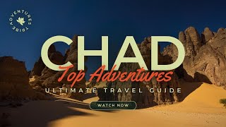 Travel To Chad  The Ultimate Travel Guide  Top Attractions  Adventures Tribe [upl. by Nguyen]