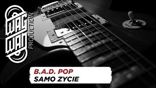 BAD POP  SAMO ZYCIE [upl. by Nonahs]