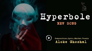 Hyperbole Song  CompositionLyrics Guitar PercussionVocalsAloke Ghoshal [upl. by Aduhey]