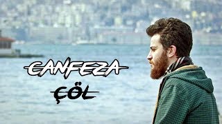 Canfeza  Çöl Yeni Video Sözleriyle [upl. by Roe]