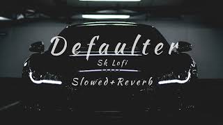 Defaulter Slowed  Reverb R Nait amp Gurlez Akhtar  Mista Baaz  Jass Record  Sk Lofi [upl. by Pearline]