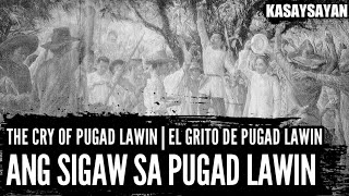 Ano ang Nangyari Sa Sigaw Sa Pugad Lawin o ang Cry of Pugad Lawin  Cry of Balintawak [upl. by Willmert]