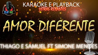 AMOR DIFERENTE KARAOKE THIAGO E SAMUEL FT SIMONE MENDES PLAYBACK com letra rolante [upl. by Allix]