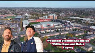 Wrexham AFC Stadium Expansion will be Ryan and Robs Legacy [upl. by Oner]