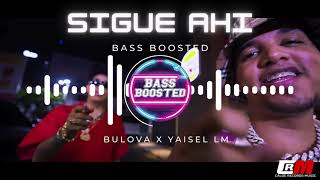 Bulova x Yaisel LM  Sigue Ahi  Bass Boosted [upl. by Dumanian]