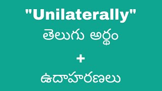 Unilaterally meaning in telugu with examples  Unilaterally తెలుగు లో అర్థం Meaning in Telugu [upl. by Adnohsat9]