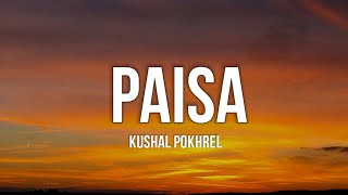 Kushal Pokhrel  Paisa Lyrics  pokhrelkushal858 [upl. by Hsaka]