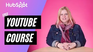 YouTube Course Learn How to Grow Your YouTube Channel  HubSpot academy [upl. by Alyekahs83]