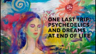 One Last Trip Psychedelics and Dreams at End of Life [upl. by Regdor163]