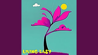 Living Easy [upl. by Anrahs]