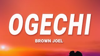 Brown Joel  Ogechi Lyrics ft BoyPee amp Hyce [upl. by Iadam]