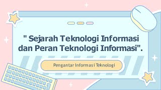 UTSPENGANTAR ITSEJARAH DAN PERAN TEKNOLOGI INFORMASIPAIUNISMUHMAKASSARADITIA5C105191106622 [upl. by Ynolem]