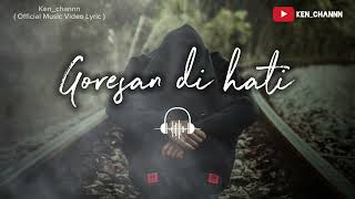 KEN  GORESAN DI HATI OFFICIAL MUSIC VIDEO LYRIC [upl. by Enomal544]