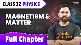 Magnetism amp Matter Class 12 Full Chapter  Magnetism amp Matter One Shot  Class 12 Physics Chapter 5 [upl. by Ahsienroc]