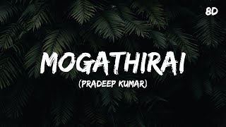 Mogathirai Song 8D  Pradeep Kumar [upl. by Ramma]