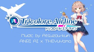 ANRI AI Tricolore Airline  Atsuzoukun [upl. by Hanni]