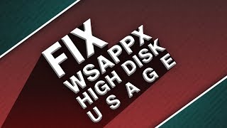 WSAPPX High Disk Usage  Fix WSAPPX High Disk Usage For Windows 10 81 [upl. by Weksler]