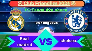 🛑LIVE chelsea VS real madrid  Club Friendlies 2024  Full Match Live Streaming [upl. by Nnaylrebmik915]