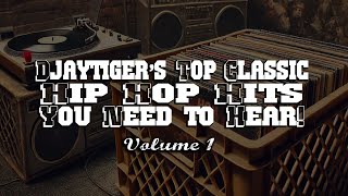 Djaytigers Top Classic Hip Hop Hits You Need to Hear Vol 1 [upl. by Akenet]