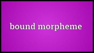 Bound morpheme Meaning [upl. by Brause281]