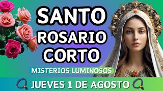 Rosario Corto de hoy jueves 1 de agosto del 2024 ✨MISTERIOS LUMINOSOS✨ santorosariodehoycorto [upl. by Donall]