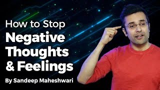 How to Stop Negative Thoughts amp Feelings By Sandeep Maheshwari I Hindi [upl. by Ramuk]