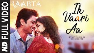 Ik Vaari Aa Full Song  Raabta  Sushant Singh Rajput amp Kriti Sanon  Pritam Arijit Singh Amitabh B [upl. by Lozar507]