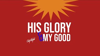 His Glory and My Good CityAlight Piano  Lyrics [upl. by Fitts]