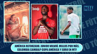 AMÉRICA REFORZADO JUNIOR VOLVIÓ MILLOS POR MÁS COLOMBIA CAMBIA COPA AMÉRICA Y EURO EN MTF [upl. by Ardisj]