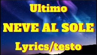 Ultimo  NEVE AL SOLE Lyricstesto [upl. by Ecirb]