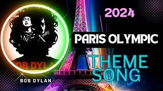 Paris Olympic Theme Song Olympic Theme Song 2024  Hello World Song Bob Dylan [upl. by Melodee247]