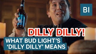 What Dilly Dilly Means — And How Bud Light Came Up With Its Viral Campaign [upl. by Ricca]