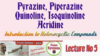 Pyrazine Piperazine QuinolineIsoquinoline and Acridine I t Heterocyclic compounds Lect no 5 [upl. by Kluge]